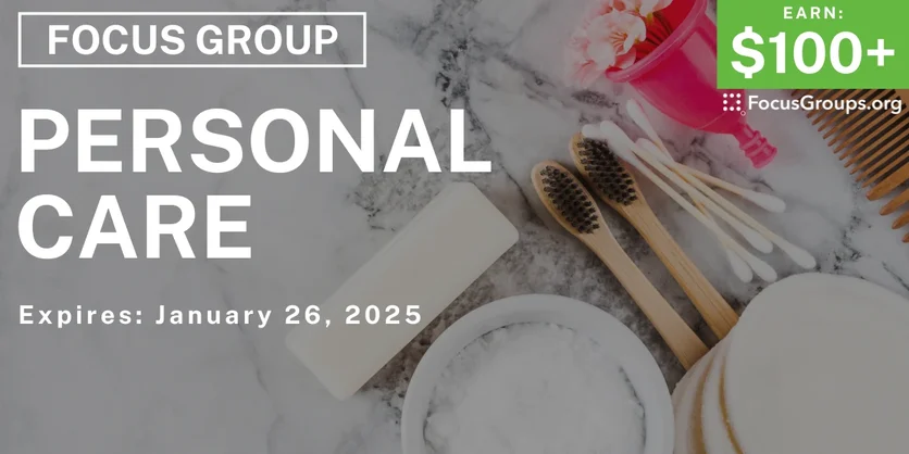 Focus Group on Personal Care - $100+ - 01/06/2025