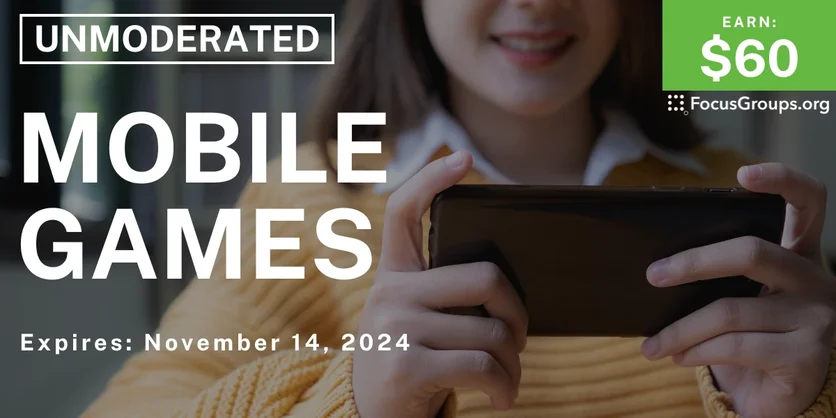 Research Study on Mobile Games - $60 - 11/05/2024