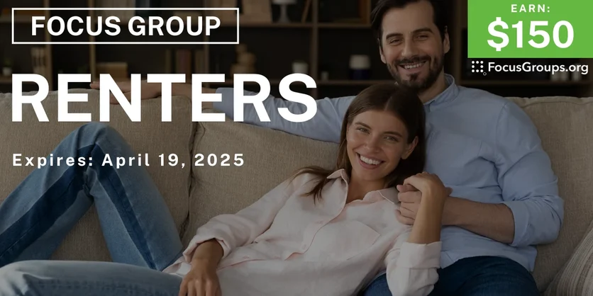 Focus Group for Renters - $150 - 04/07/2025