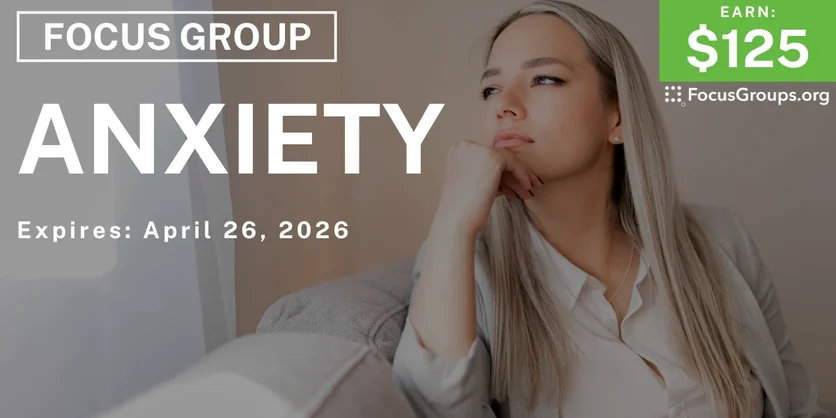 Focus Group on Anxiety - $125 - $125 - 04/14/2026