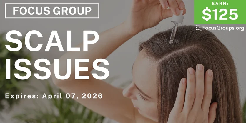 Focus Group on Scalp Issues - $125 - $125 - 03/26/2026