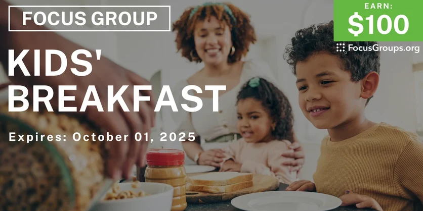 Focus Group for Parents on Kids' Breakfast - $100 - $100 - 09/29/2025