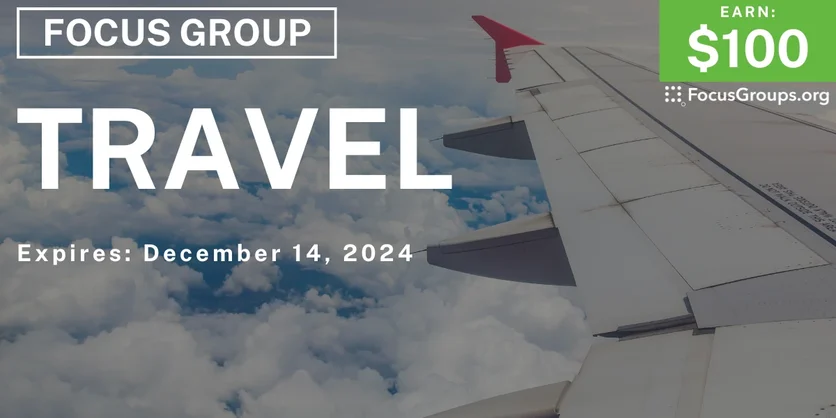 Focus Group on Travel - $100 - 12/02/2024