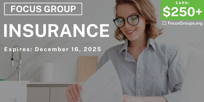 Focus Group on Insurance - $250+ - $250+ - 11/19/2025