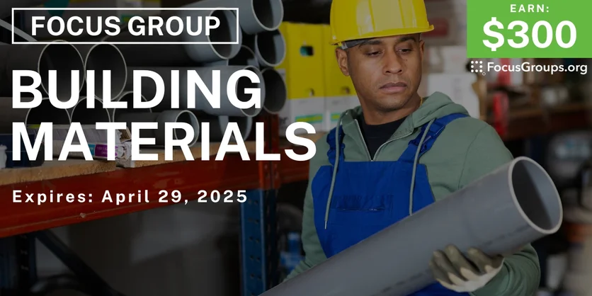 Focus Group for Professionals on Building Materials - $300 - 04/10/2025