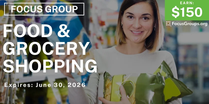 Focus Group on Food & Grocery Shopping - $150 - $150 - 06/17/2026
