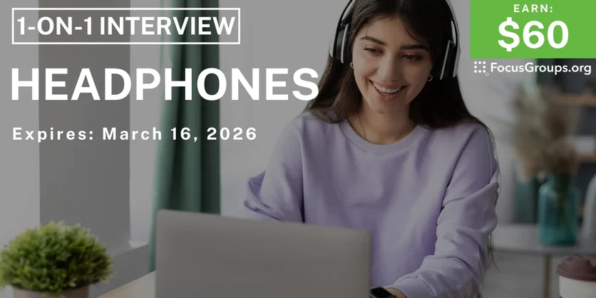 Research Study on Headphones - $60 - $60 - 03/13/2026