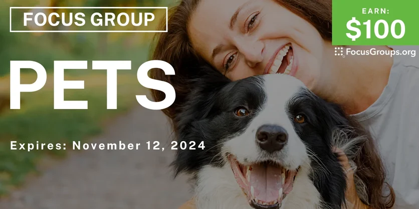 Focus Group on Pets - $100 - 11/01/2024
