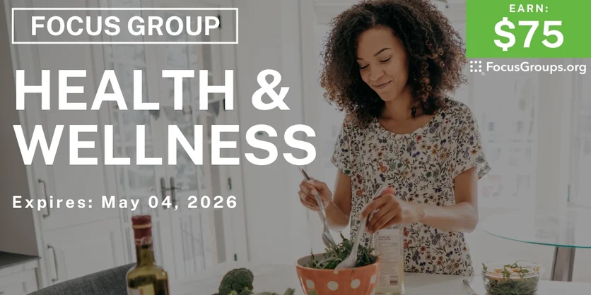 Focus Group on Health & Wellness - $75 - $75 - 04/21/2026