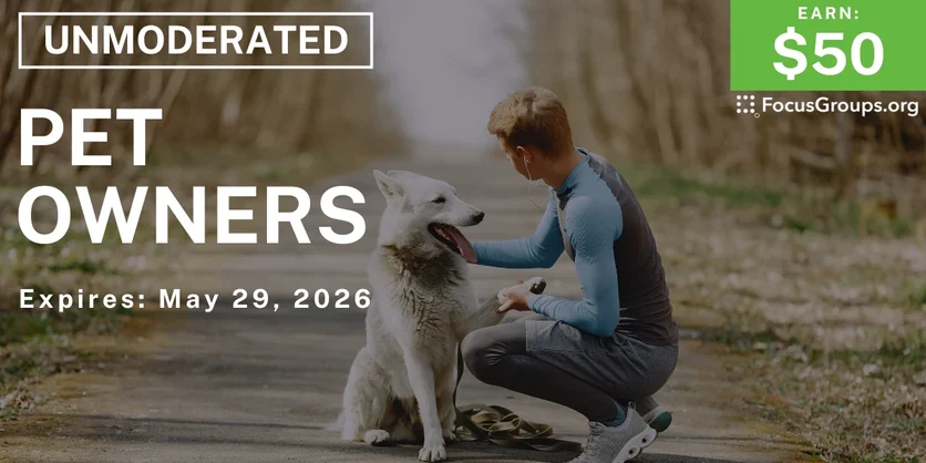 Research Study on Pet Owners - $50 - $50 - 05/12/2026