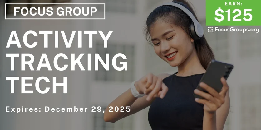 Focus Group on Activity Tracking Tech - $125 - $125 - 12/17/2025