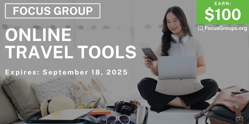 Focus Group on Online Travel Tools - $100 - $100 - 09/15/2025
