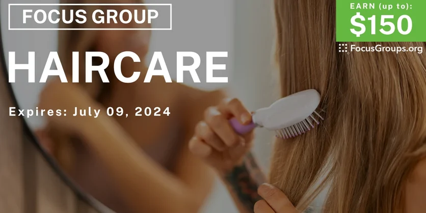 Focus Group for Women on Haircare - up to $150 - 06/25/2024