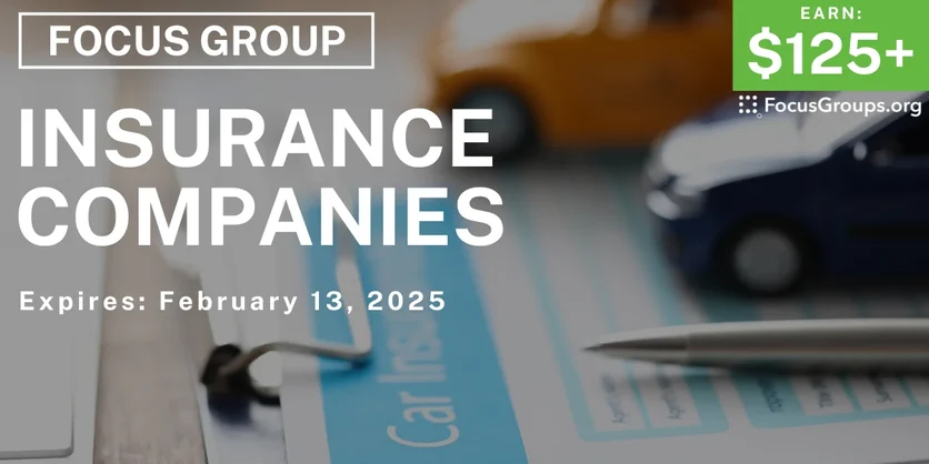 Focus Group on Insurance Companies - $125-$175 - 01/10/2025