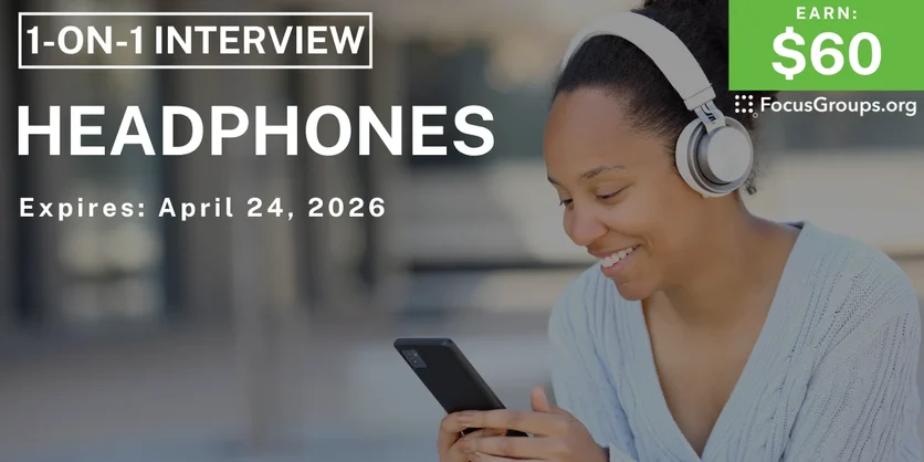 Research Study on Headphones - $60 - $60 - 04/07/2026