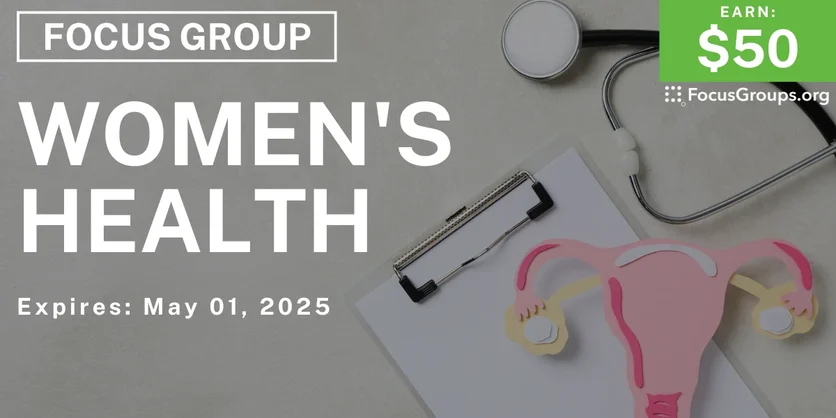 Focus Group on Women's Health - $50 - 04/11/2025