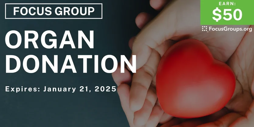 Focus Group in North Carolina on Organ Donation - $50 - 01/09/2025