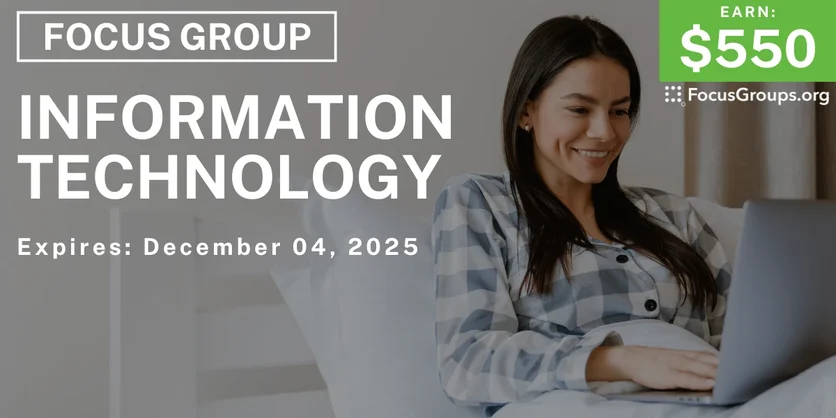 Focus Group on Information Technology - $550 - $550 - 11/19/2025