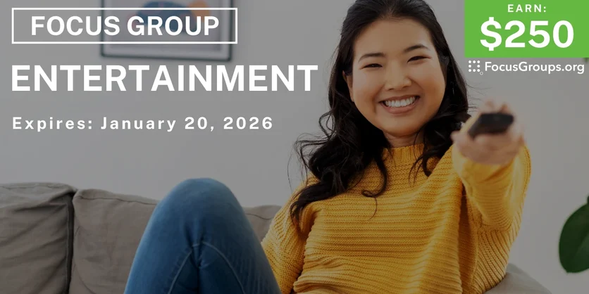 Focus Group in Irvine on Entertainment - $250 - $250 - 01/06/2026