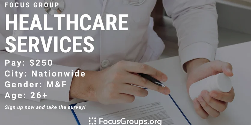 Focus Group on Healthcare Services - $250 - 02/09/2022