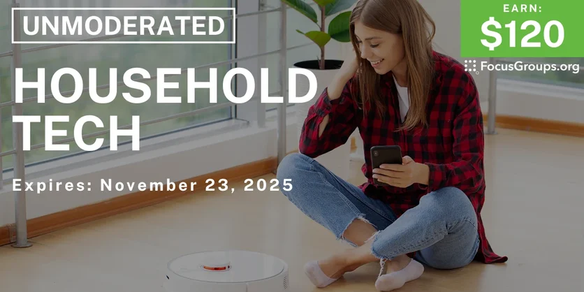 Research Study on Household Tech - $120 - $120 - 11/11/2025