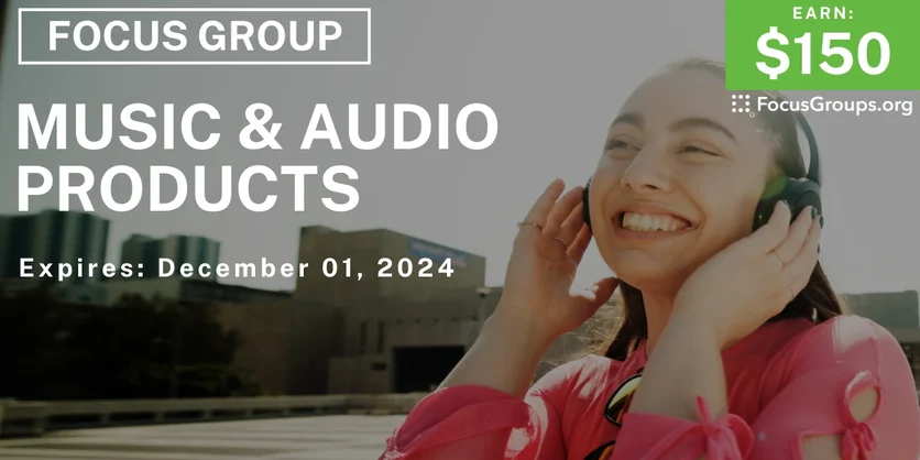Focus Group in Austin on Music & Audio Products - $150 - 11/25/2024