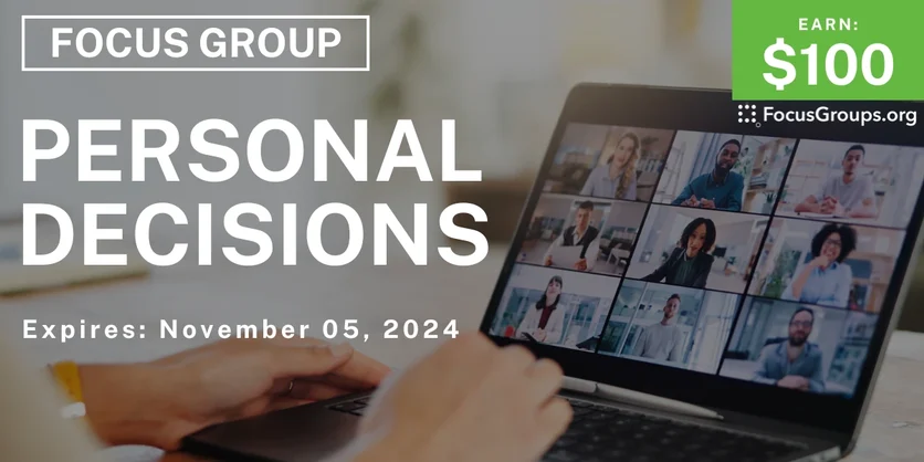 Focus Group on Personal Decisions - $100 - 10/31/2024