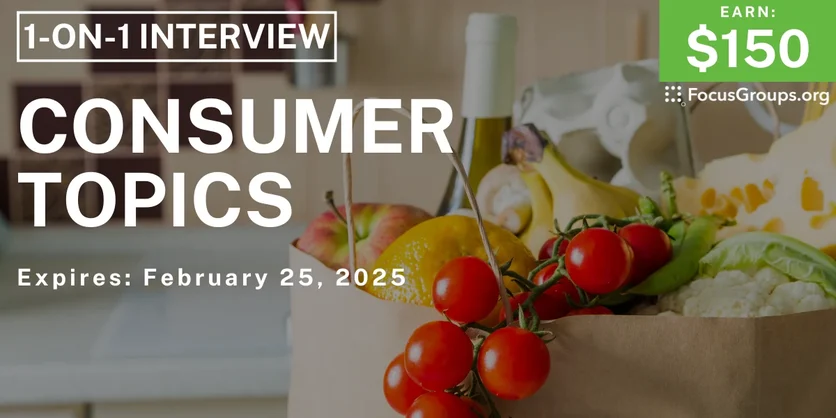 Research Study on Consumer Topics - $150 - 02/11/2025