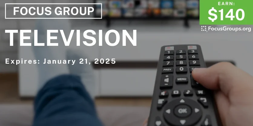 Focus Group  on Television - $140 - 01/09/2025