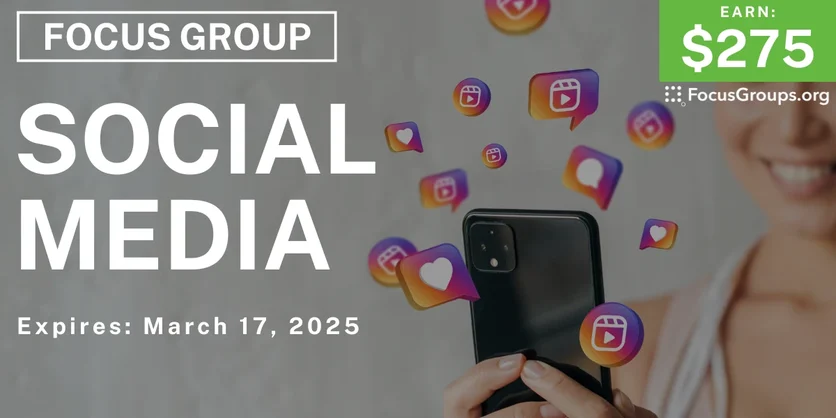 Focus Group on Social Media - $275 - 03/03/2025