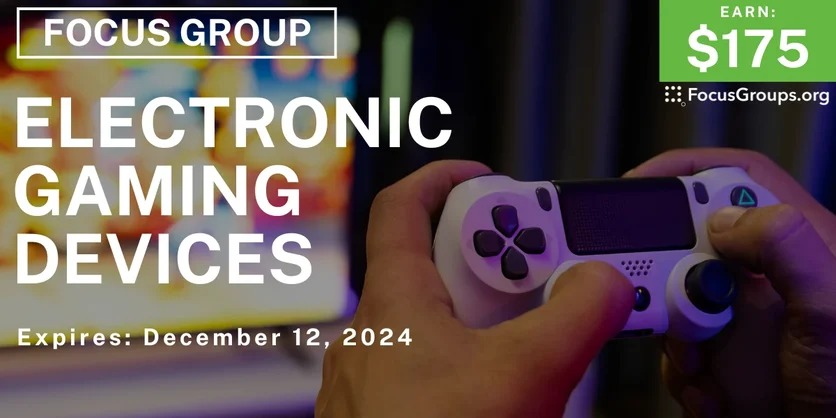 Focus Group on Electronic Gaming Devices - $175 - 12/04/2024