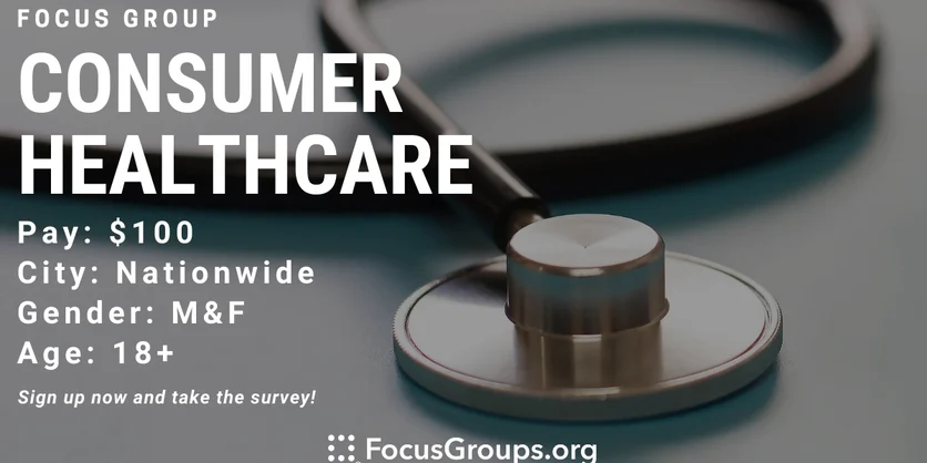 Focus Group on Consumer Healthcare - $100 - 08/22/2022