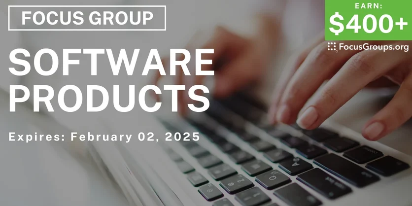 Focus Group on Software Products - $400-$575 - 01/22/2025