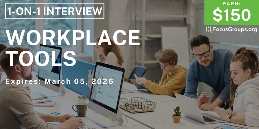 Research Study on Workplace Tools - $150 - $150 - 02/27/2026