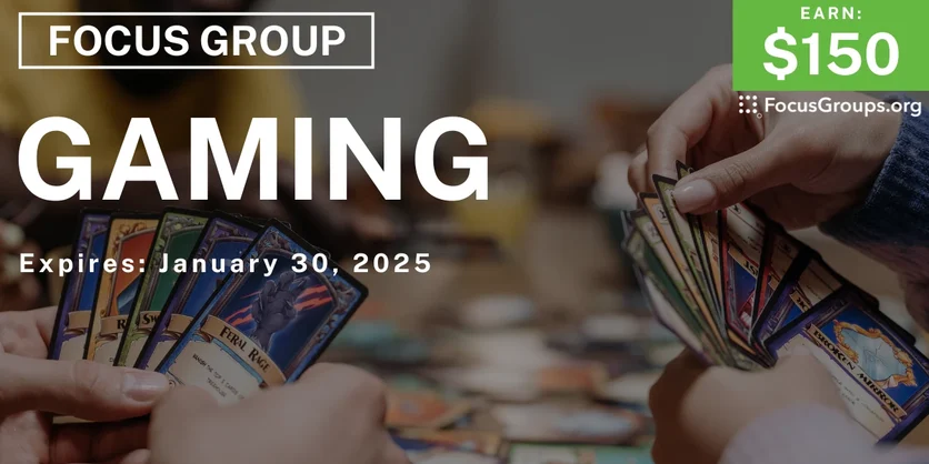 Focus Group on Gaming - $150 - 01/06/2025