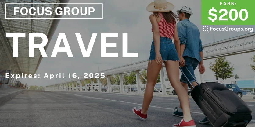 Focus Group on Travel - $200 - 03/26/2025