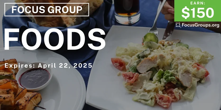 Focus Group on Foods - $150 - 04/10/2025