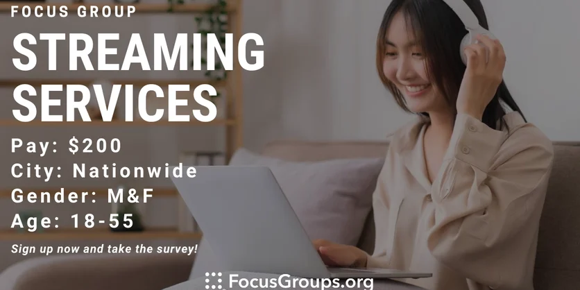 Focus Group on Streaming Services - $200 - 09/29/2022