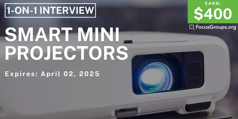 Research Study in Miami on Smart Mini Projectors - $400 - 03/21/2025