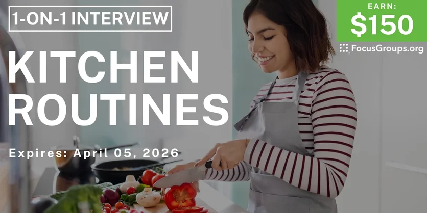 Research Study on Kitchen Routines - $150 - $150 - 03/24/2026