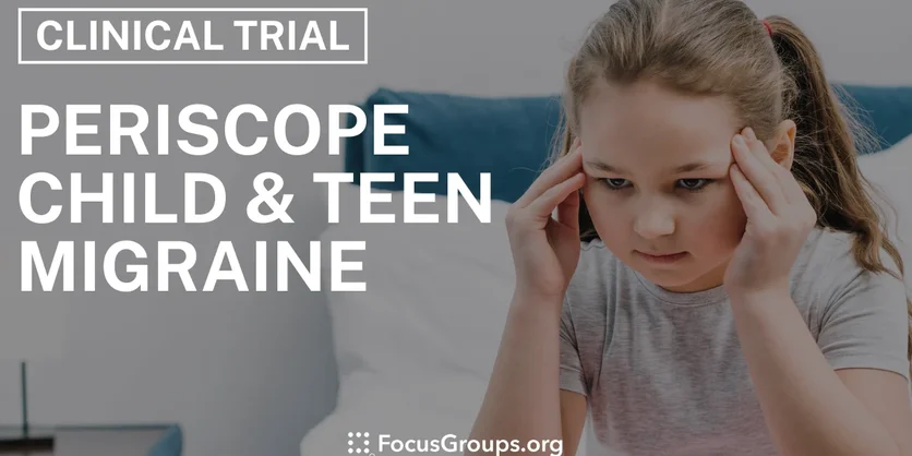 Clinical Trial on Periscope Child & Teen Migraine - Varies - 11/26/2024