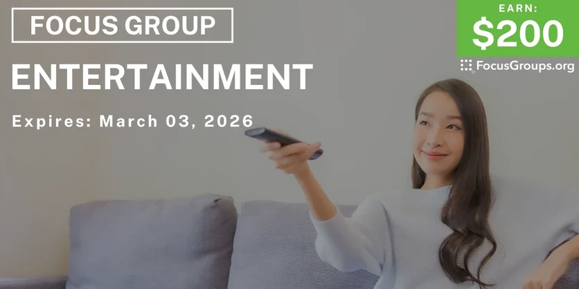 Focus Group on Entertainment - $200 - $200 - 02/12/2026