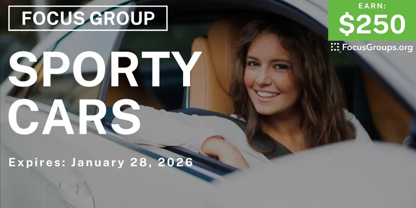 Focus Group in LA on Sporty Cars - $250 - $250 - 01/06/2026
