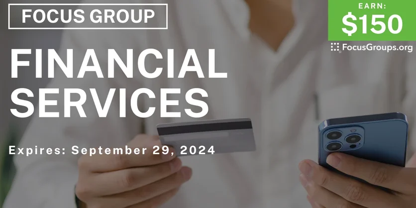 Focus Group on Financial Services - $150 - 09/13/2024