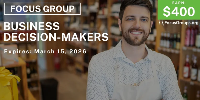 Focus Group for Business Decision-Makers - $400 - $400 - 03/12/2026