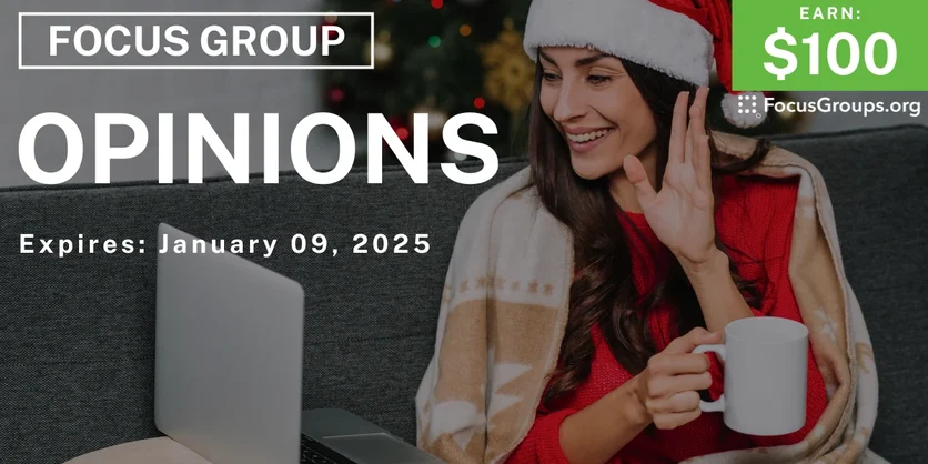 Focus Group on Opinions - $100 - 12/24/2024