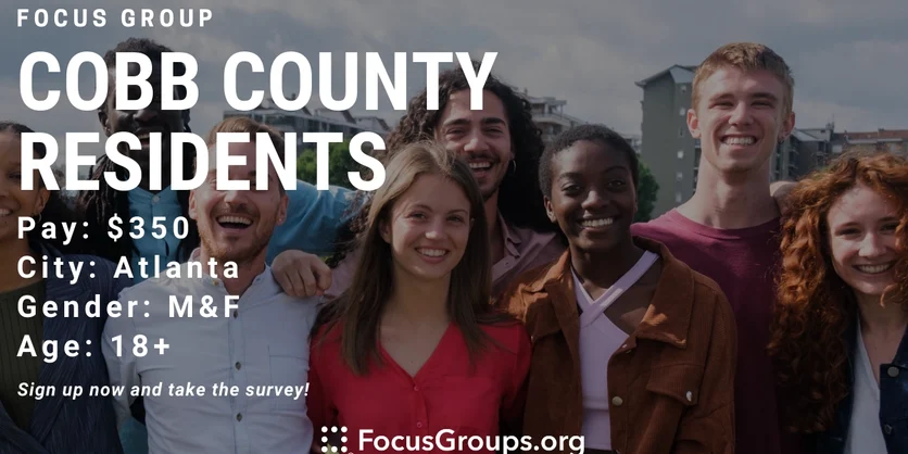Focus Group for Cobb County Residents in Atlanta - $350 - 07/18/2022