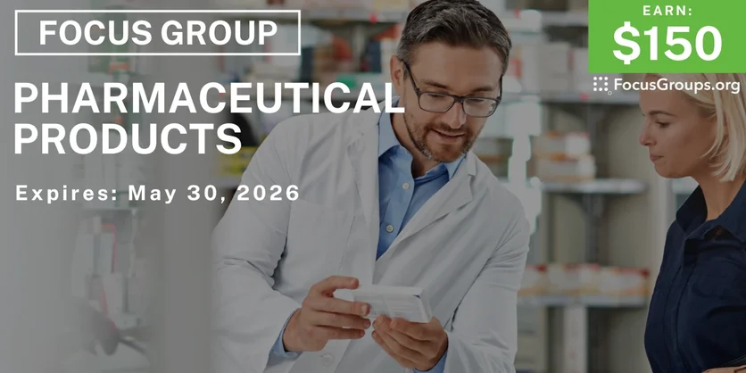 Focus Group on Pharmaceutical Products - $150 - $150 - 04/28/2026