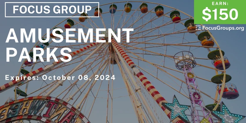 Focus Group on Amusement Parks - $150 - 09/26/2024