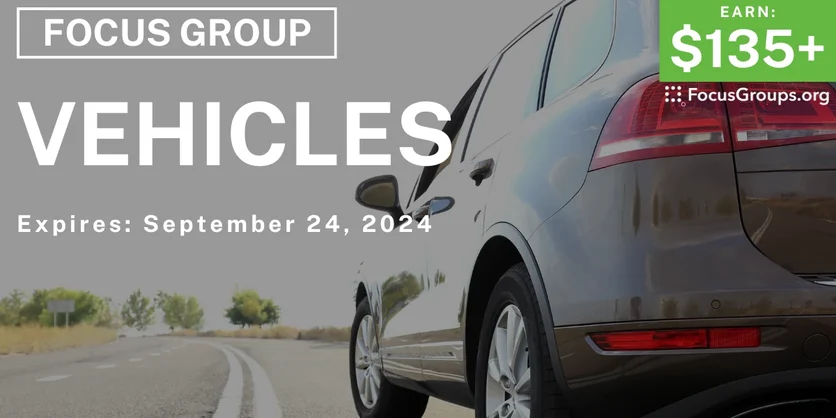 Focus Group on Vehicles - $135-$255 - 09/06/2024